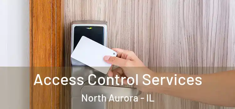 Access Control Services North Aurora - IL