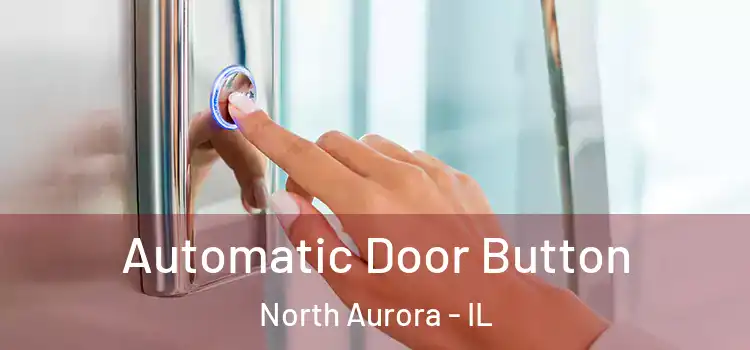  Automatic Door Button North Aurora - IL