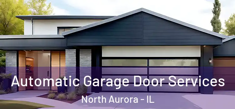  Automatic Garage Door Services North Aurora - IL
