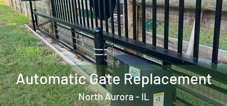  Automatic Gate Replacement North Aurora - IL
