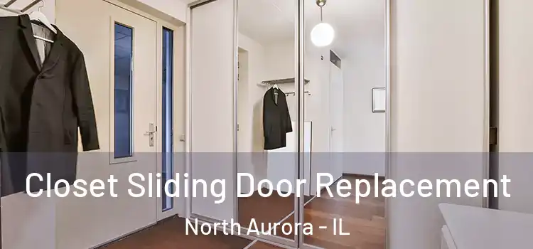 Closet Sliding Door Replacement North Aurora - IL