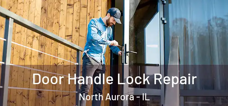  Door Handle Lock Repair North Aurora - IL