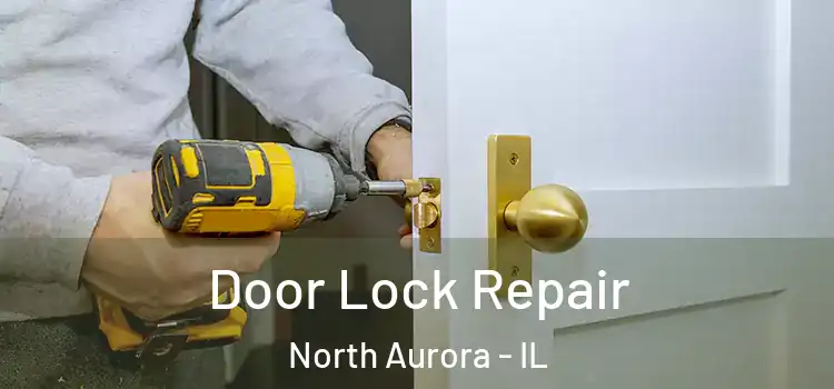 Door Lock Repair North Aurora - IL