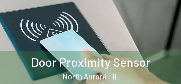  Door Proximity Sensor North Aurora - IL