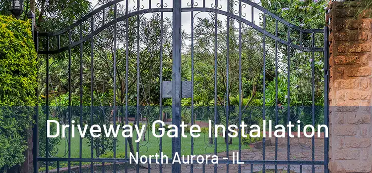  Driveway Gate Installation North Aurora - IL