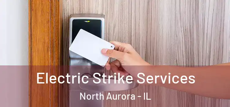  Electric Strike Services North Aurora - IL