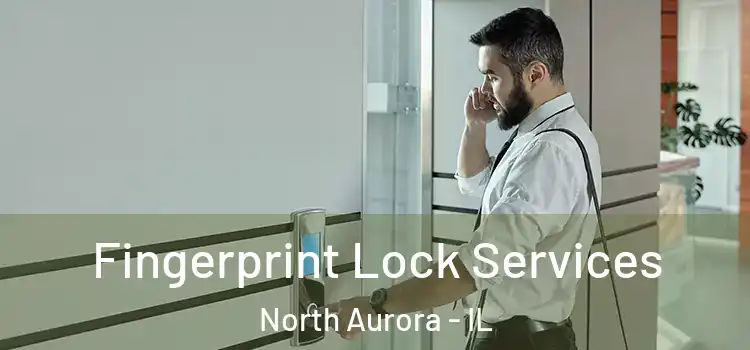  Fingerprint Lock Services North Aurora - IL