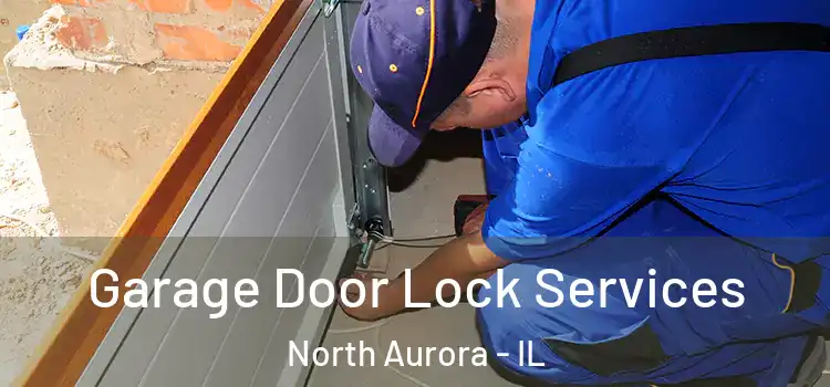 Garage Door Lock Services North Aurora - IL