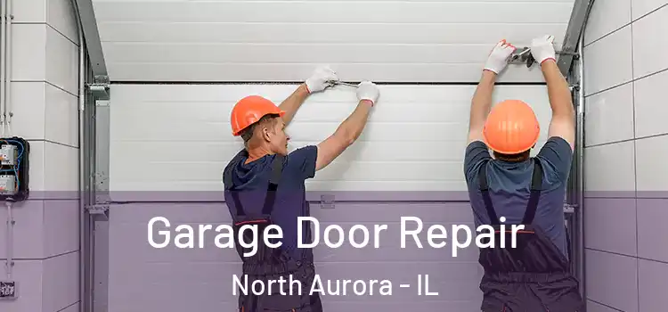  Garage Door Repair North Aurora - IL