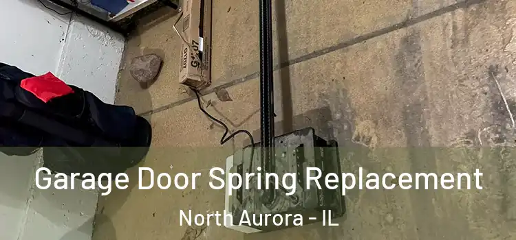  Garage Door Spring Replacement North Aurora - IL