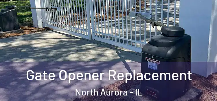  Gate Opener Replacement North Aurora - IL