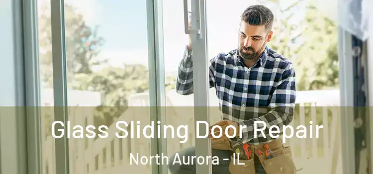 Glass Sliding Door Repair North Aurora - IL