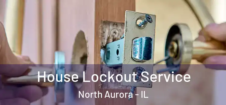 House Lockout Service North Aurora - IL