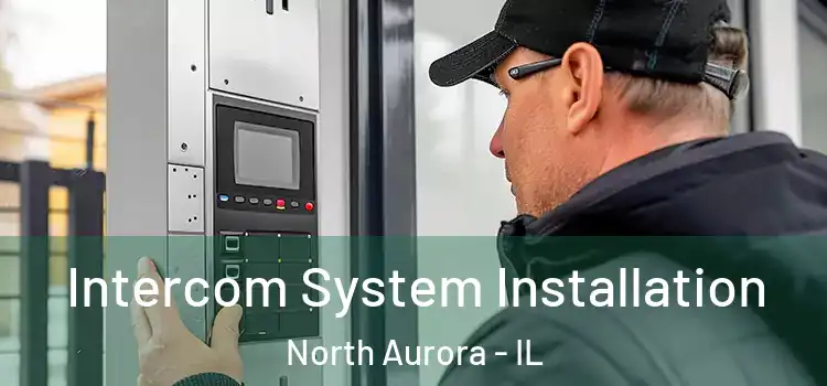  Intercom System Installation North Aurora - IL