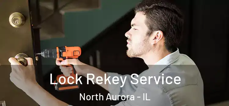 Lock Rekey Service North Aurora - IL