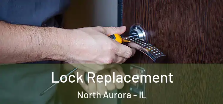  Lock Replacement North Aurora - IL