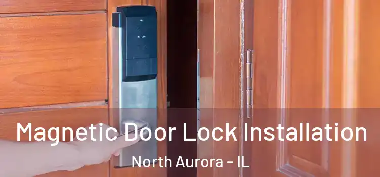  Magnetic Door Lock Installation North Aurora - IL