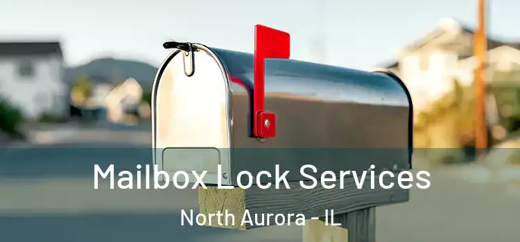  Mailbox Lock Services North Aurora - IL