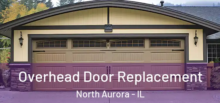  Overhead Door Replacement North Aurora - IL