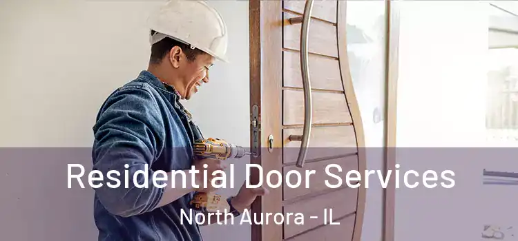 Residential Door Services North Aurora - IL