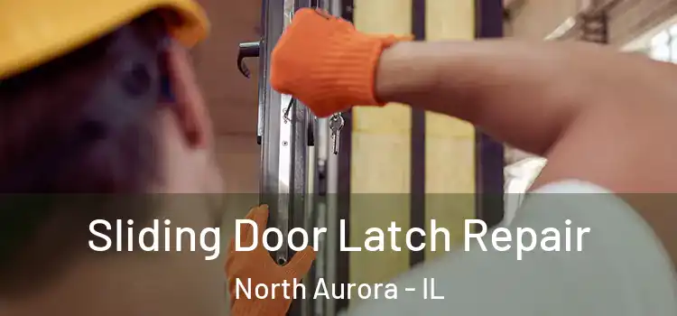 Sliding Door Latch Repair North Aurora - IL