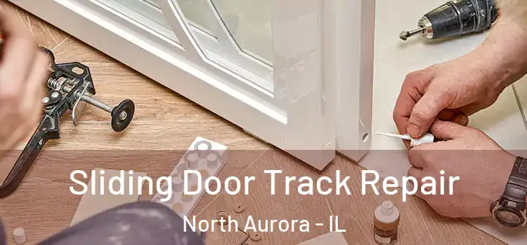 Sliding Door Track Repair North Aurora - IL